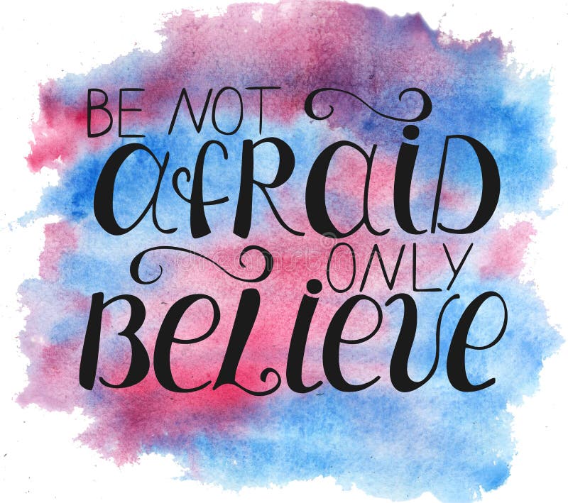 Hand Lettering Be Not Afraid, only Believe on Watercolor Backdrop ...