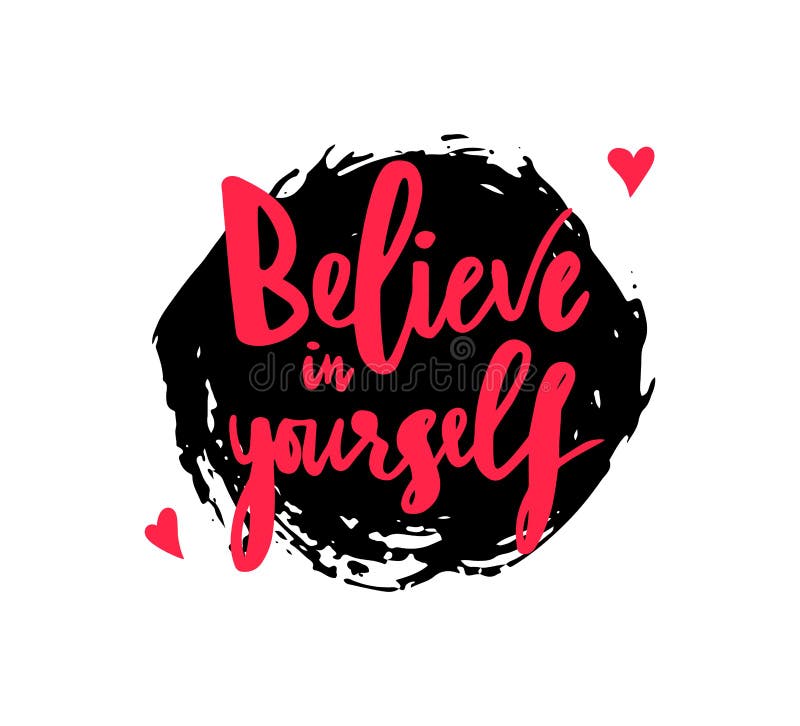Hand Lettering Calligraphy Phrase Believe in Yourself on Watercolor Spot. Isolated. Vector Text. Motivation Quote Stock Vector - Illustration of decoration, sketch: 140071500 Hand Lettering Calligraphy Phrase Believe in Yourself on Watercolor Spot. Isolated. Vector Text. Motivation Quote Stock Vector - Illustration of decoration, sketch: 140071500
