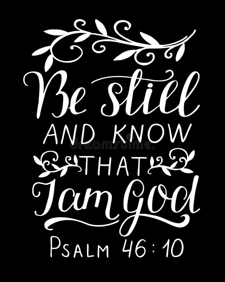 Hand Lettering with Inspirational Quote Be Still and Know, that I am God on Black  Background. Stock Vector - Illustration of benign, holy: 185443324