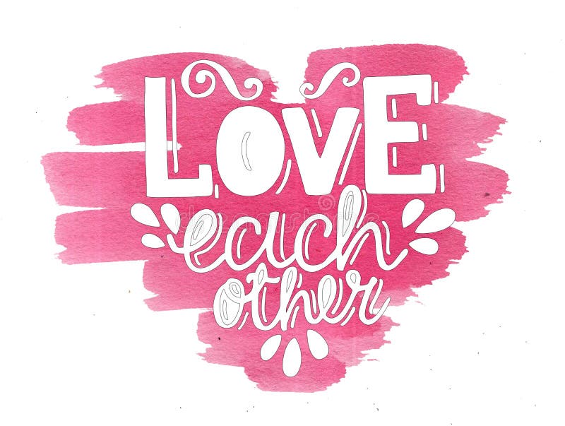 Hand Lettering Love Each Other on Watercolor Pink Heart. Stock ...