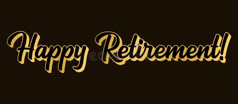 Hand Sketched HAPPY RETIREMENT Quote in Gold. 3D Lettering for ...