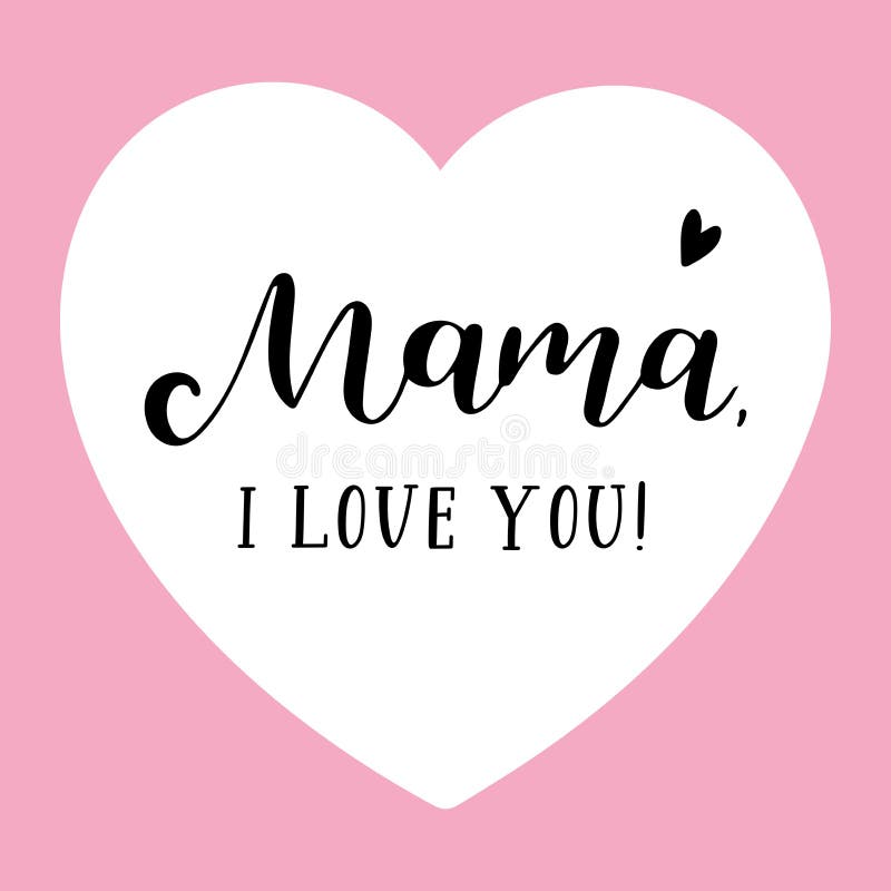 Hand Sketched Mama I Love You Quote. Lettering For Postcard, Invitation,  Poster, Icon, Banner Template Typography. Stock Vector - Illustration Of  White, Greeting: 181057668