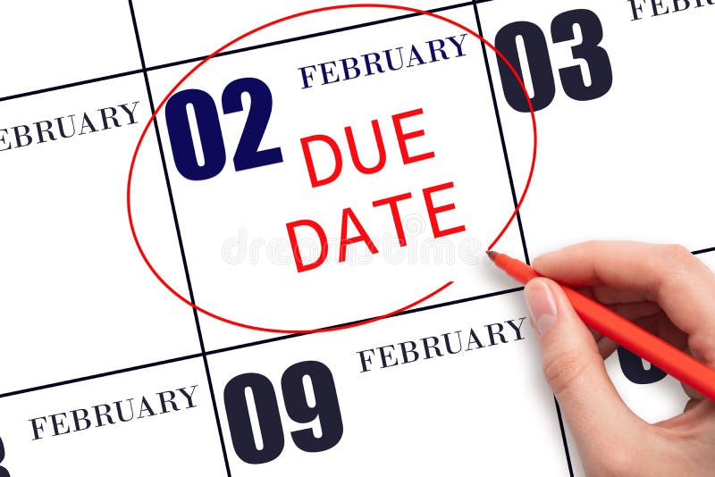 Hand Writing Text DUE DATE on Calendar Date February 2 and Circling it