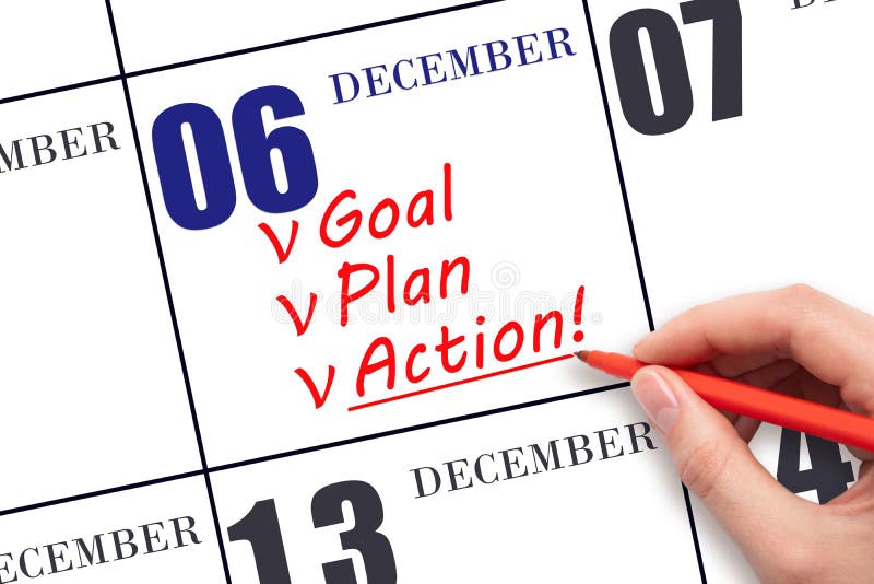 Hand Writing Text GOAL PLAN ACTION on Calendar Date December 6