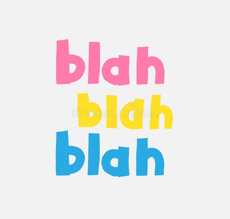 Hand-drawn youth Vector Hand-painted text Blah Blah Blah. Perfectly suitable for Poster Laptop Sticker Clothes. Hand-drawn youth Vector Hand-painted text Blah Blah Blah. Perfectly suitable for Poster Laptop Sticker Clothes