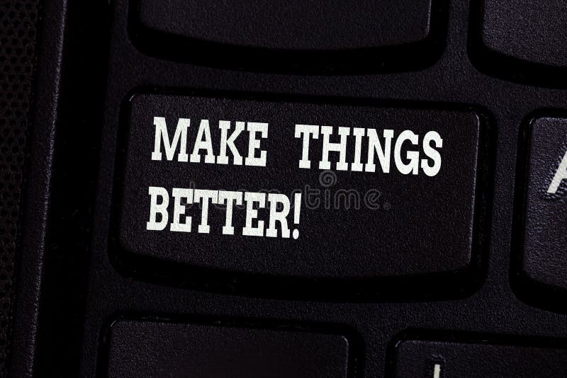 To make something better