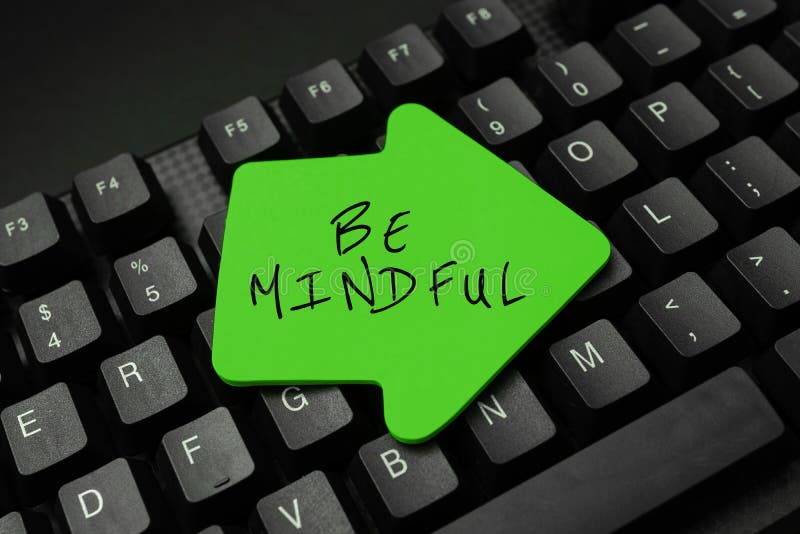 Handwriting text Be Mindful. Word for paying close attention to or being conscious of something royalty free stock photo