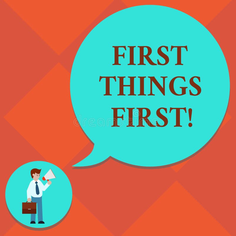 Handwriting Text First Things First. Concept Meaning Important Matters Should Dealt With Before