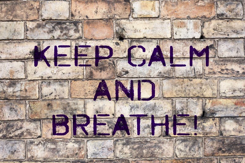 Handwriting text Keep Calm And Breathe. Concept meaning Take a break to overcome everyday difficulties royalty free stock photography
