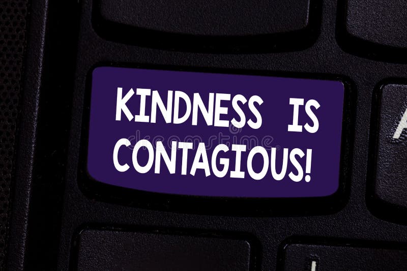 Handwriting text Kindness Is Contagious. Concept meaning it ignites the desire to reciprocate and pass it on Keyboard stock photography