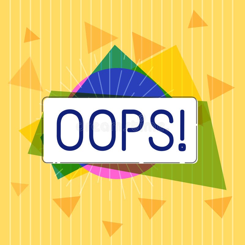 Handwriting text Oops. Concept meaning used to show recognition of mistake or minor accident Apology stock illustration Handwriting text Oops. Concept meaning used to show recognition of mistake or minor accident Apology stock illustration