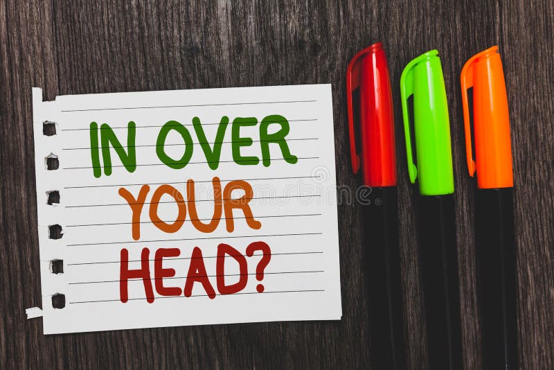 Handwriting Text in Over Your Head Question. Concept Meaning To Be