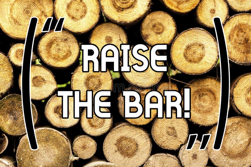 Handwriting Text Raise the Bar. Concept Meaning Set Higher Standards