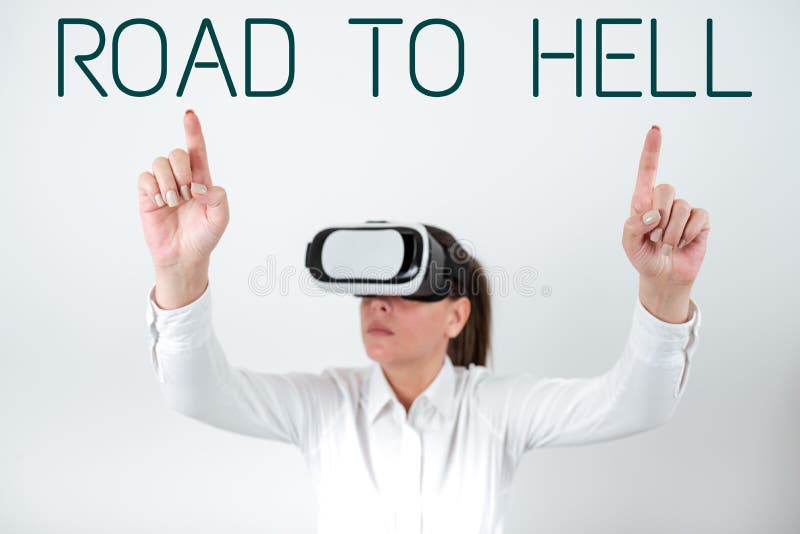 Sign displaying Road To Hell. Business concept Extremely dangerous passageway Dark Ri Unsafe travel Woman Wearing Vr stock photography
