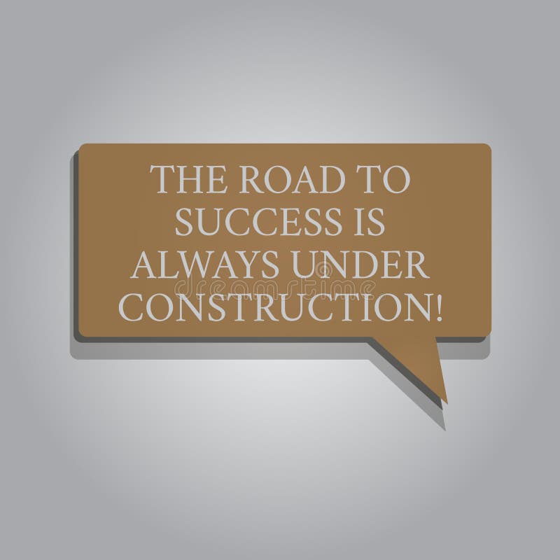 Handwriting Text the Road To Success is always Under Construction