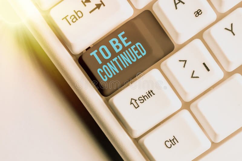 Handwriting text to be continued concept meaning indicate that the
