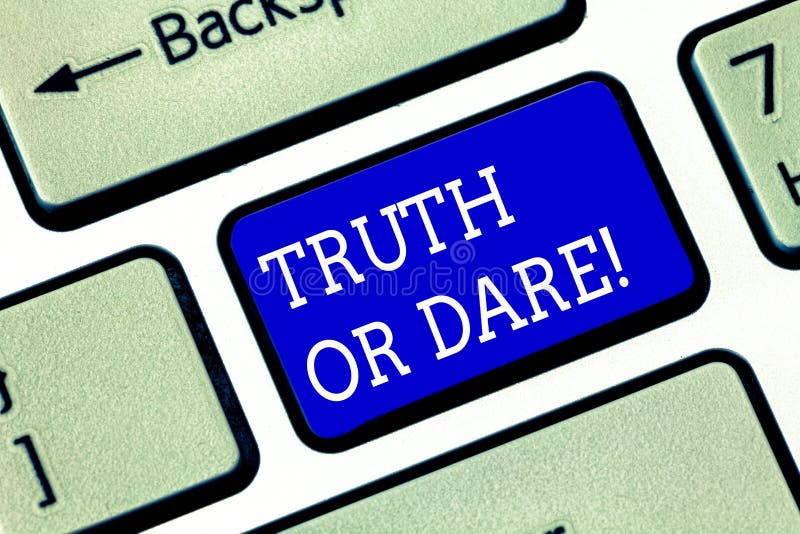 Handwriting text Truth Or Dare. Concept meaning Tell the actual facts or be willing to accept a challenge Keyboard key