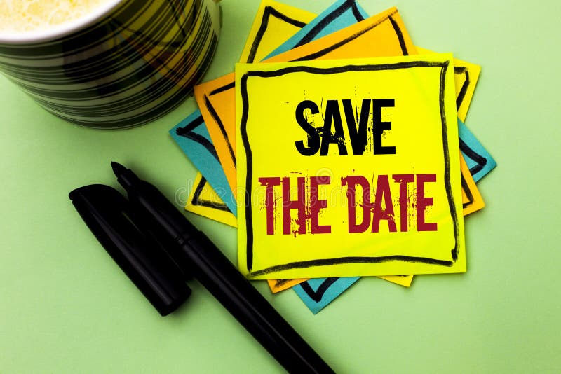 Handwriting text writing Save The Date. Concept meaning Remember not to schedule anything else that time Appointment written on St. Concept meaning Remember not to schedule anything else that time Appointment written Sticky Note Paper the Plain background with Pen and Coffee Cup.