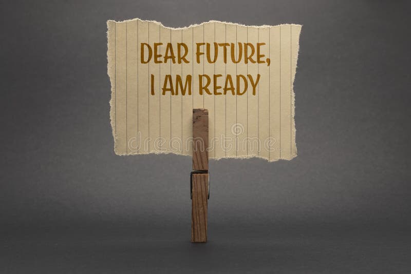 Handwritten text sign showing Dear Future, I Am Ready. Business concept for Inspirational Motivational Plan Achievement Confidence