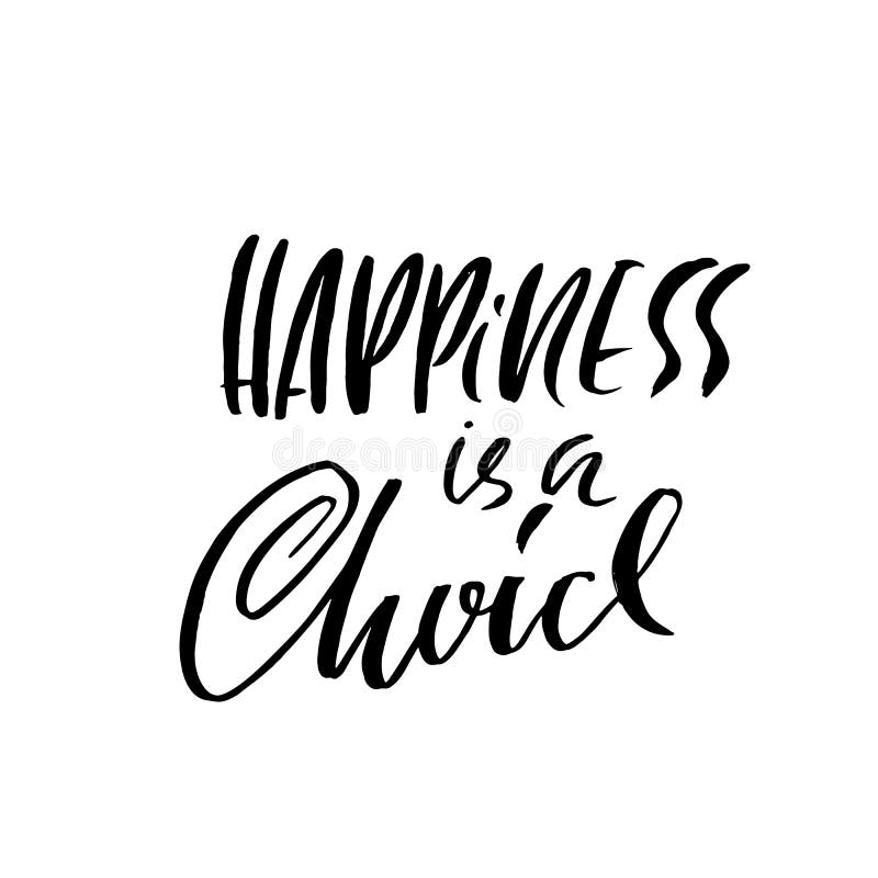 Happiness Is A Choice Hand Drawn Dry Brush Lettering Ink Illustration Modern Calligraphy Phrase Vector Illustration Stock Vector Illustration Of Lettering Decoration