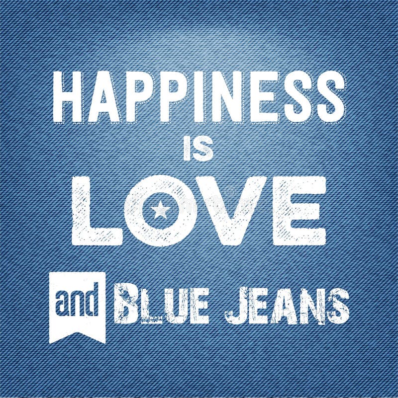 Happiness is Love and Blue Jeans, Quote Typographic Background Stock