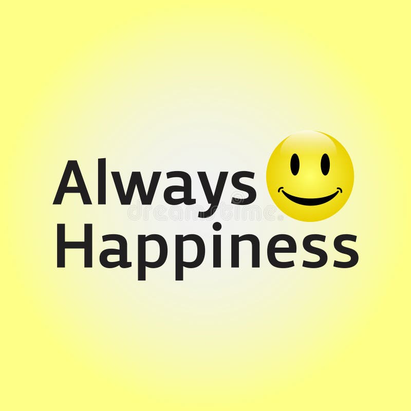 They were always happy. Always Happy. Be Happy always.