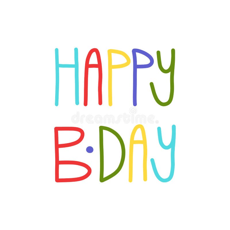 Happy B Day Cute Colorful Hand Lettering Text. Greeting Isolated Vector ...