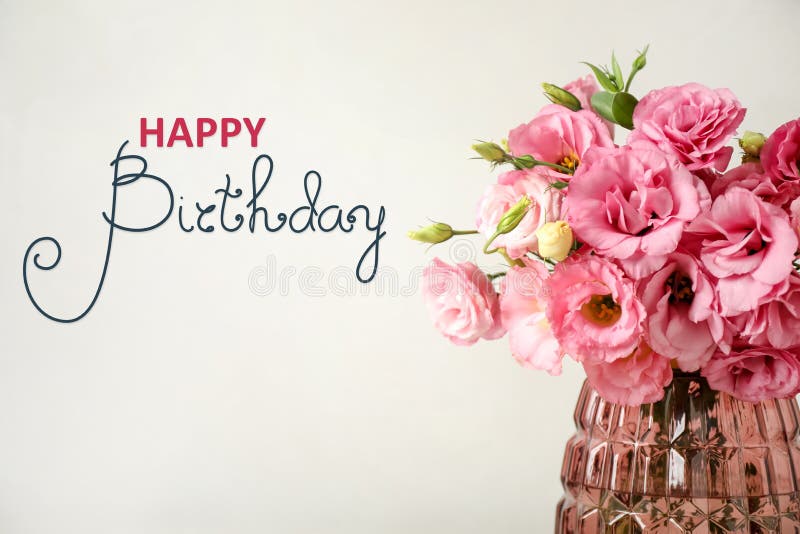 Happy Birthday! Beautiful Pink Flowers in Vase on Light Background Stock Photo - Image of enjoy, congratulation: 221551346 Happy Birthday! Beautiful Pink Flowers In Vase On Light Background Stock Photo - Image Of Enjoy, Congratulation: 221551346