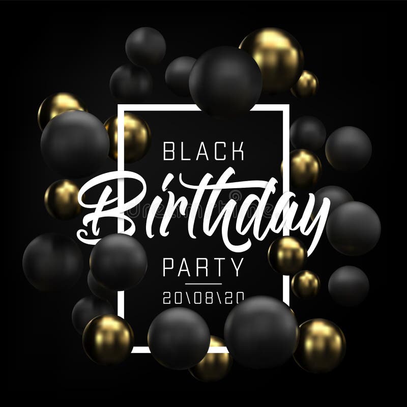 Happy Birthday Card, Party Flyer or Banner Design with Black and Gold  Balloons. Invitation with Golden and Black 3d Stock Vector - Illustration  of background, glitter: 146136973