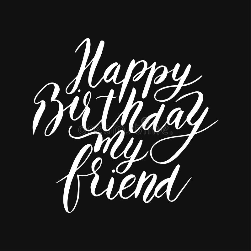 Download Happy Birthday Friend. Vector Hand Drawn Lettering Quote ...