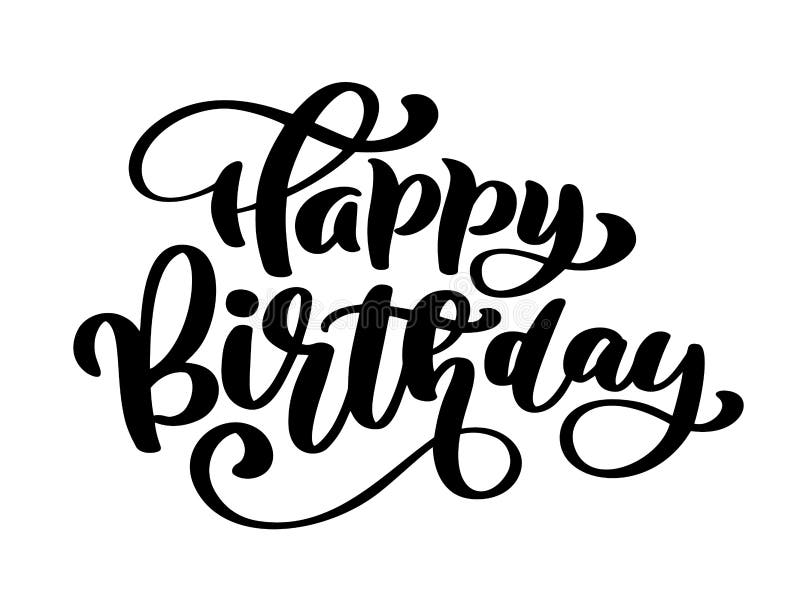 Happy Birthday Hand drawn text phrase. Calligraphy lettering word graphic, vintage art for posters and greeting cards stock illustration Happy Birthday Hand drawn text phrase. Calligraphy lettering word graphic, vintage art for posters and greeting cards stock illustration