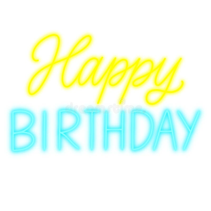 Happy Birthday - Hand Written Yellow and Blue Neon Lettering ...