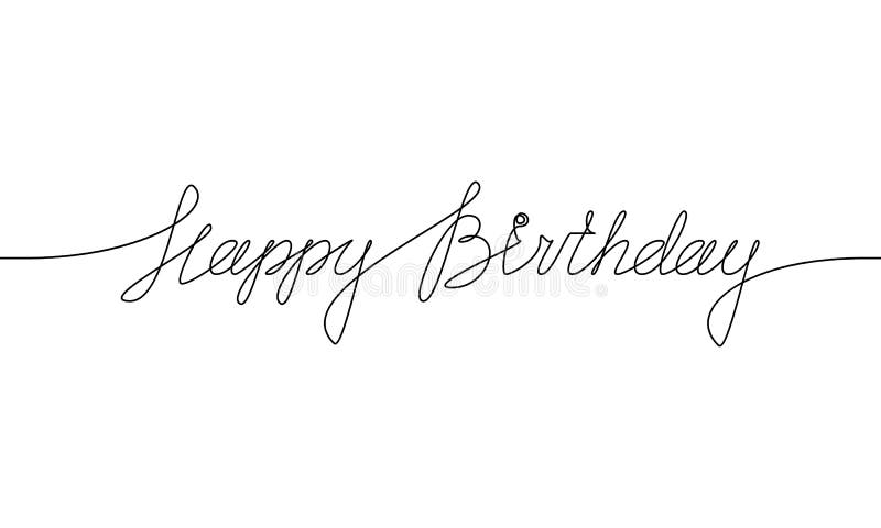 Happy Birthday Handwritten Inscription Hand Drawn Lettering Alligraphy One Line Drawing Of Phrase Vector Illustration Stock Illustration Illustration Of Icon Graphic