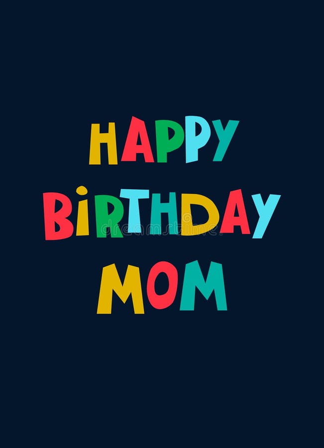 Happy Birthday Mom Hand-lettered Greeting Phrase on Dark Background Stock  Vector - Illustration of print, minimal: 222855082