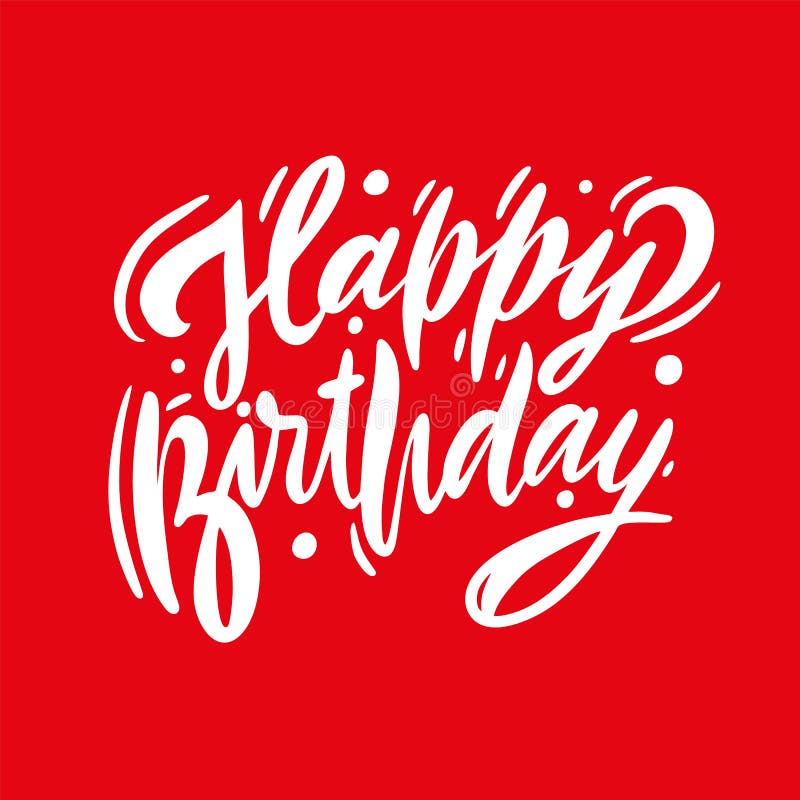 Happy Birthday Vector Lettering. Modern Brush Calligraphy Isolated On ...