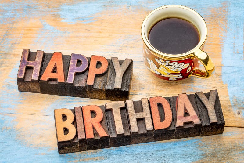  Happy  Birthday  In Wood Type With Coffee  Stock Image 