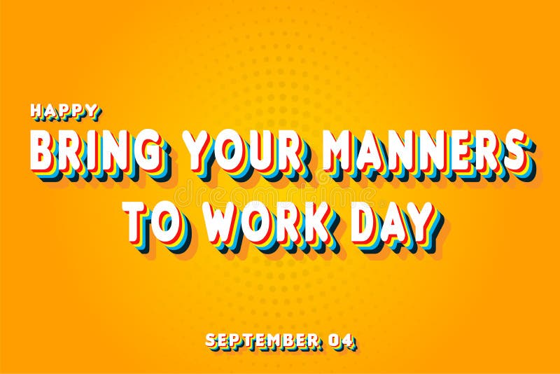 Happy Bring Your Manners To Work Day, September 04. Calendar of September Text Effect, Vector