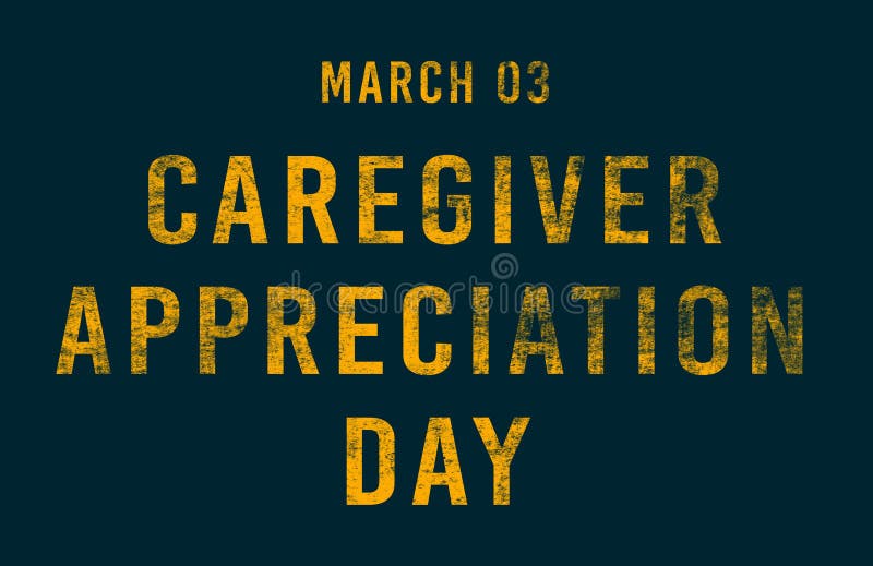 Happy Caregiver Appreciation Day, March 03. Calendar of February Text