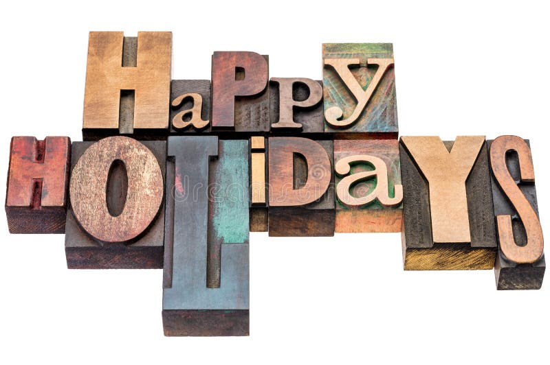 Happy Holidays greetings in wood type. Happy Holidays greeting card in mixed letterpress wood type printing blocks stock image Happy Holidays greetings in wood type. Happy Holidays greeting card in mixed letterpress wood type printing blocks stock image