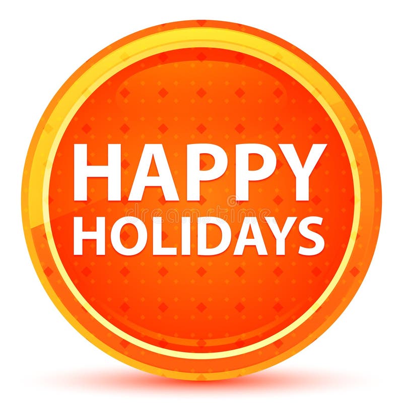 Happy Holidays Natural Orange Round Button Stock Illustration Illustration of button, merry