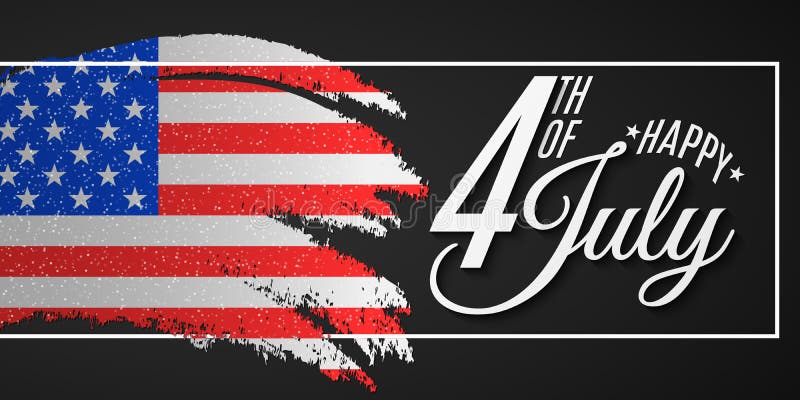 Happy Independence Day. Greeting card for 4th of July. Grunge brush in frame. Text banner on USA flag background. United States of vector illustration Happy Independence Day. Greeting card for 4th of July. Grunge brush in frame. Text banner on USA flag background. United States of vector illustration