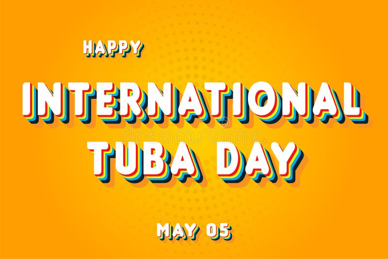 Happy International Tuba Day, May 05. Calendar of May Retro Text Effect
