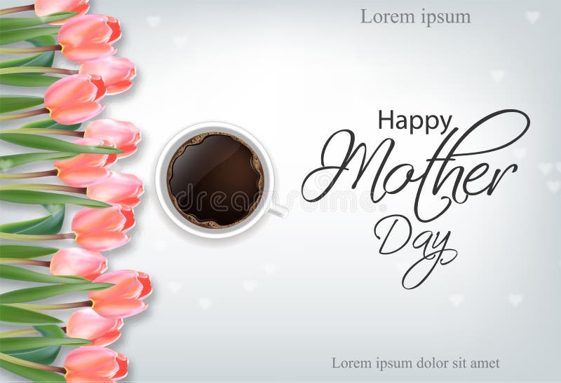 Happy mother day cup of coffee and tulip flowers Vector realistic. Spring summer season card illustrations. Pink floral.