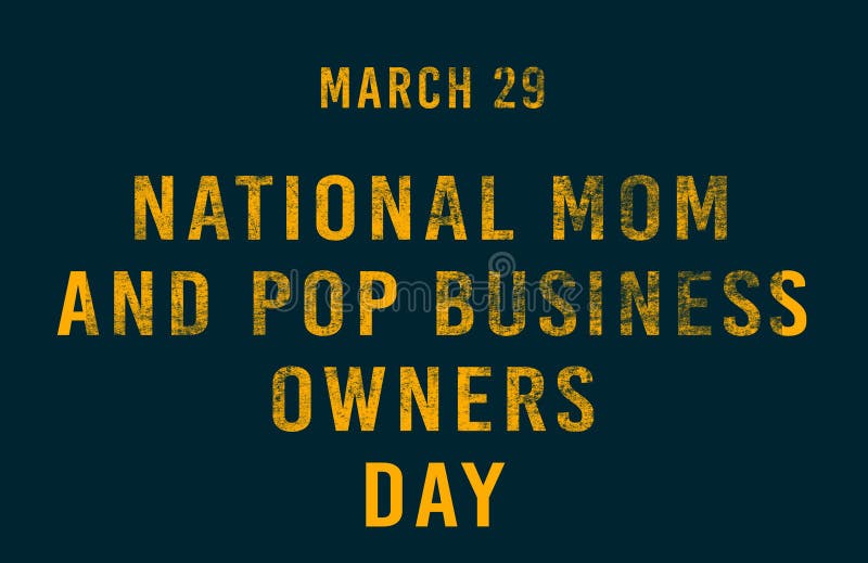 Happy National Mom and Pop Business Owners Day, March 29. Calendar of