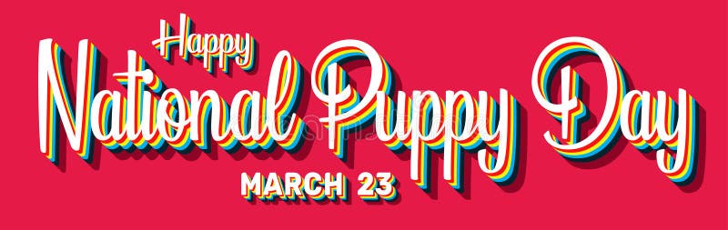 Happy National Puppy Day, March 23. Calendar of March Retro Text Effect