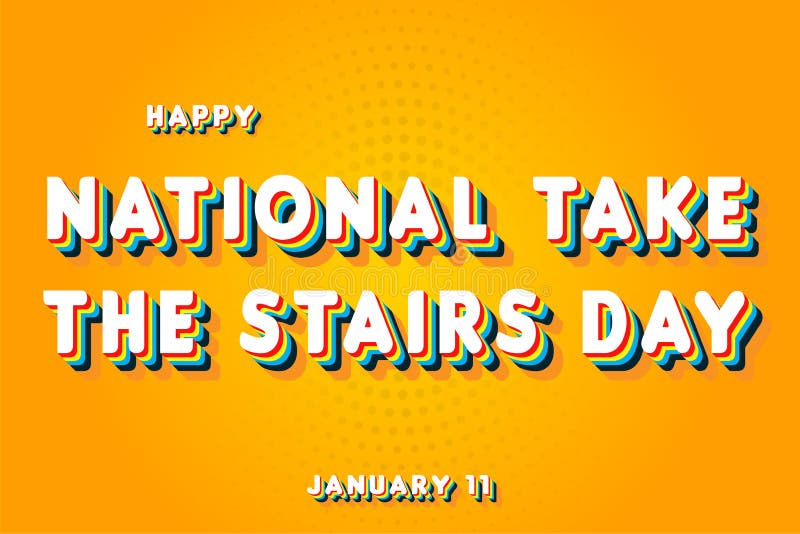 Happy National Take the Stairs Day, January 11. Calendar of January