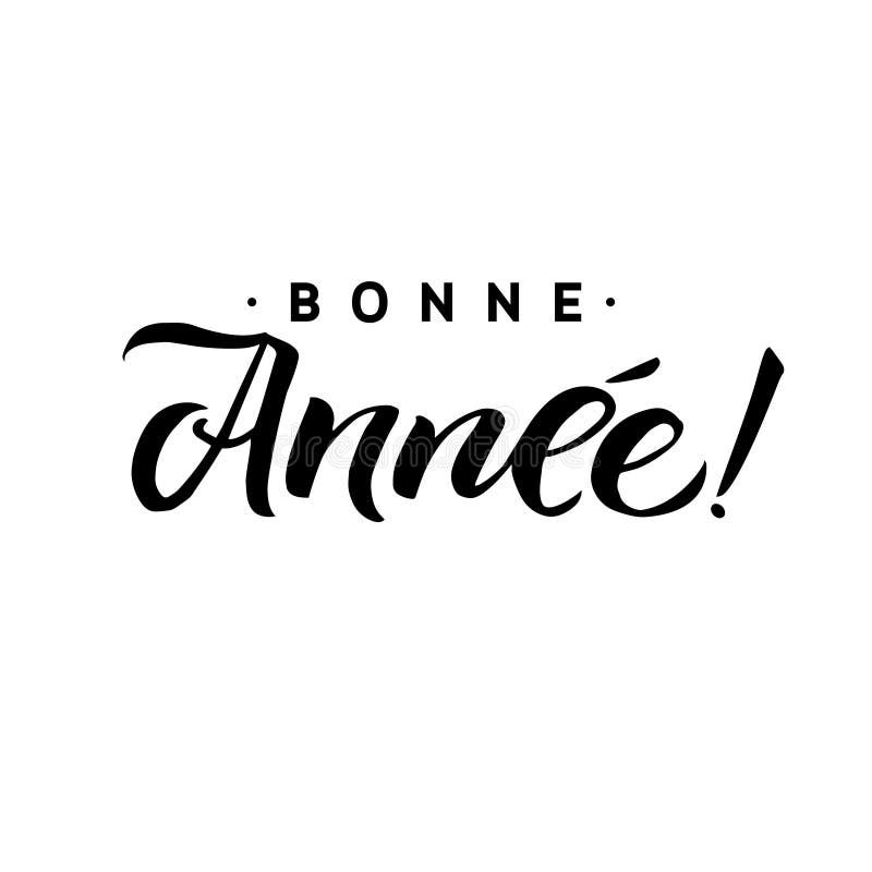 Lettering. French Text: Happy New Year. Bonne Annee Stock Illustration -  Illustration of brush, artistic: 132582199