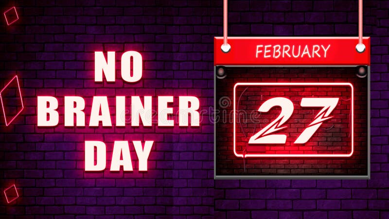 Happy No Brainer Day, February 27. Calendar of February Text