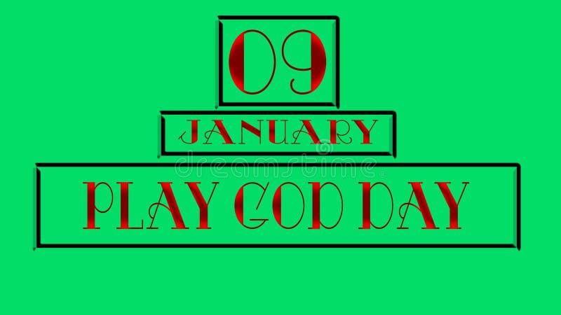 Play God Day (January 9th)