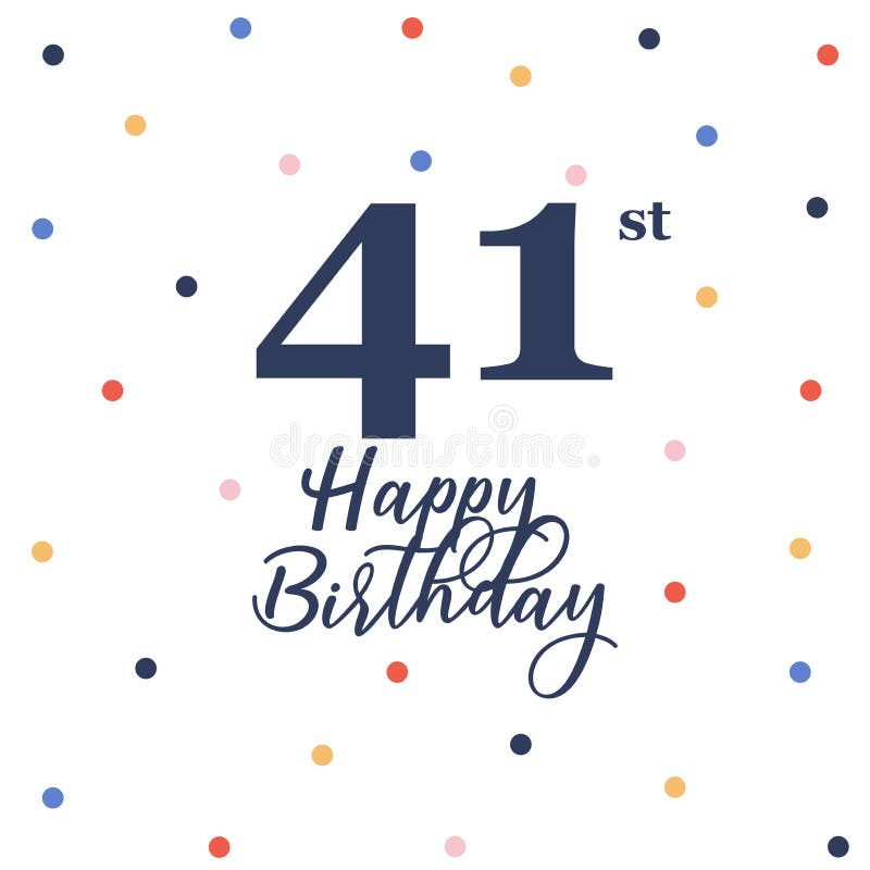 Happy 41st Birthday Stock Illustrations – 307 Happy 41st Birthday Stock Illustrations, Vectors & Clipart - Dreamstime